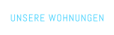 UNSERE WOHNUNGEN